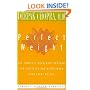 Perfect Weight: The Complete Mind/Body Program for Achieving and Maintaining Your Ideal Weight (Perfect Health Library)