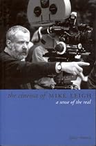 The Cinema of Mike Leigh: A Sense of the Real