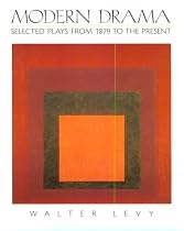 Modern Drama: Selected Plays from 1879 to the Present