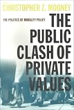 The Public Clash of Private Values: The Politics of Morality Policy