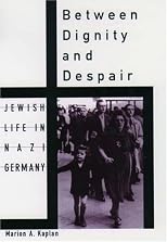 Between Dignity and Despair : Jewish Life in Nazi Germany (Studies in Jewish History)