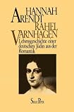 Rahel Varnhagen - Lebensgeschichte einer deutschen J&uuml;din aus der Romantik - Hannah Arendt