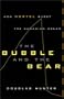 THE BUBBLE AND THE BEAR