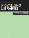 Privatizing Libraries (Ala Editions: Special Reports)