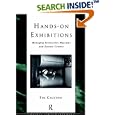 Hands-On Exhibitions: Managing Interactive Museums and Science Centres (The Heritage, Care-Preservation-Management)