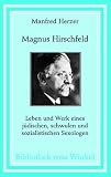 Magnus Hirschfeld. Leben und Werk eines j�dischen, schwulen und sozialistischen Sexologen (Bibliothek rosa Winkel) - Manfred Herzer
