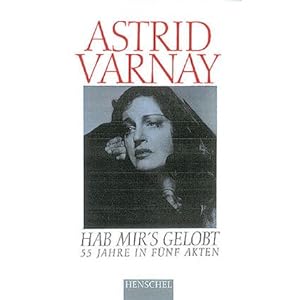 Hab mir's gelobt. 55 Jahre in fünf Akten und einem Prolog. Memoiren einer Opernkarriere