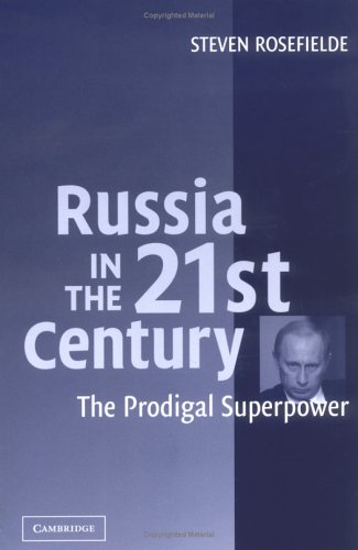 Russia in the 21st Century: The Prodigal Superpower