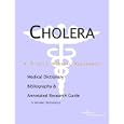 Cholera - A Medical Dictionary, Bibliography, and Annotated Research Guide to Internet References by Health Publica Icon Health Publications