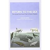 return to the sea the life and evolutionary times of marine mammals