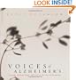 Voices Of Alzheimer's: Courage, Humor, Hope, And Love In The Face Of Dementia