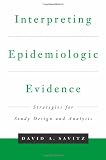 Interpreting Epidemiologic Evidence: Strategies for Study Design and Analysis