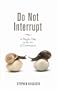 Do Not Interrupt: A Playful Take on the Art of Conversation