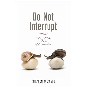 Do Not Interrupt: A Playful Take on the Art of Conversation: Stephen Kuusisto: 9781402766961: Amazon.com: Books