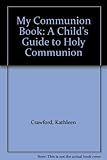 My Communion book : a child's guide to Holy Communion