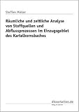 R&auml;umliche und zeitliche Analyse von Stoffquellen und Abflussprozessen im Einzugsgebiet des Kartelbornsbaches - Steffen M&ouml;ller