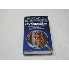 Loewes Detektivmuseum: Der Schatzj�ger. Und andere Kriminalf�lle der gr��ten Detektive aller Zeiten