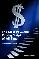 The Most Powerful Closing Script of All Time for New Home Sales