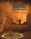 "Der Ring des Nibelungen" in Bayreuth: von den Anf&auml;ngen bis heute - Philippe Olivier