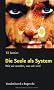 Die Seele als System: Wie wir wurden, was wir sind