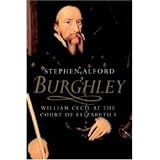 Burghley: William Cecil at the Court of Elizabeth I ~ Stephen Alford