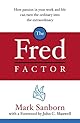 The Fred Factor: How passion in your work and life can turn the ordinary into the extraordinary