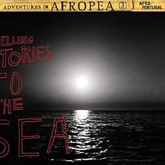 Adventures In Afropea 3 - Telling Stories To The Sea