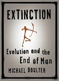 Extinction: Evolution and the End of Man