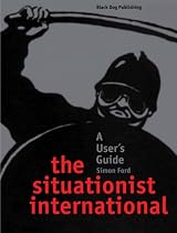 The Situationist International: A User's Guide