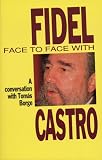 Face to Face with Fidel: Conversations with Tomas Borge
