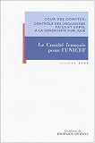 Observations de la Cour des comptes sur les comptes d'emploi des ressources collect�es aupr�s du public par le Comit� fran�ais pour l'UNICEF : Exercices 1998 � 2002
