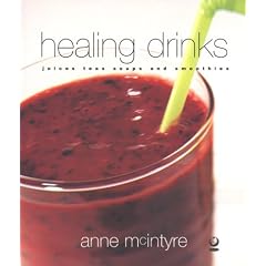 Healing Drinks: Juices, Teas, Soups, Smoothies