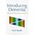 Introducing Dementia: The Essential Facts and Issues of Care