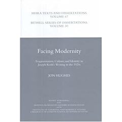 Facing Modernity: Fragmentation, Culture and Identity in Joseph Roth's Writing in the 1920s: 67 (Bithell Series of Dissertations)
