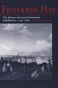Freedom's Port: The African American Community of Baltimore, 1790-1860 (Blacks in the New World)