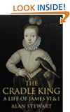 The Cradle King: A Life of James VI and I