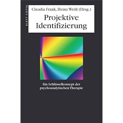 Projektive Identifizierung: Ein Schl�sselkonzept der psychoanalytischen Therapie