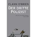 Flann O'Brien - Werke: Flann O'Brien - Werke: Der dritte Polizist: Bd 7