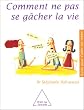 Comment ne pas se g�cher la vie