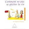 Comment ne pas se g�cher la vie