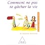 Comment ne pas se g�cher la vie de St�phanie Hahusseau