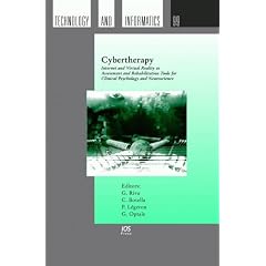 Cybertherapy: Internet and Virtual Reality As Assessment and Rehabilitation Tools for Clinical Psychology and Neuroscience (Studies in Health Technology and Informatics)