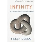 A Brief History of Infinity: The Quest to Think the Unthinkable by Brian Clegg