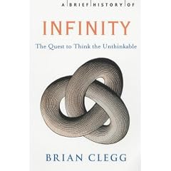 Brief History of Infinity: The Quest to Think the Unthinkable