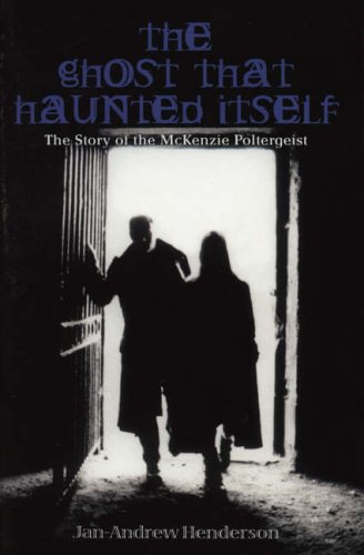 The Ghost That Haunted Itself: The Story of the McKenzie Poltergeist