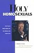Holy Homosexuals : The Truth About Being Gay or Lesbian and Christian
