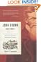 John Brown, Abolitionist: The Man Who Killed Slavery, Sparked the Civil War, and Seeded Civil Rights
