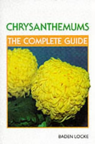 Chrysanthemums: The Complete Guide (Complete guides)