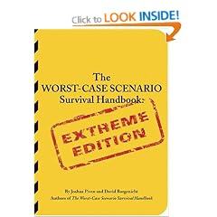 The Worst-Case Scenario Survival Handbook: Extreme Edition (Worst-Case Scenario Survival Handbooks)