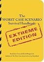 The Worst-Case Scenario Survival Handbook: Extreme Edition (Worst-Case Scenario Survival Handbooks)